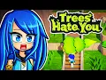 TREES HATE YOU