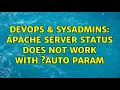 DevOps SysAdmins Apache server status does not work with auto param
