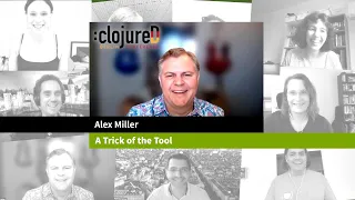 clojureD 2021 A Trick of the Tool by Alex Miller