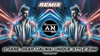 o jane jigar jalwa remix unique style edm remix dj an remix daspur se 2025 new