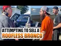 ATTEMPTING TO SELL A ROOFLESS BRONCO