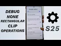Galaxy Ultra Toggle Debug None Rectangular Clip Operations - Step-by-Step Guide
