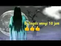 Lagu Dj lingsir wengi 10 jam