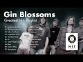 Lagu Gin Blossoms - Greatest Hits Playlist