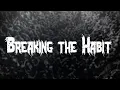 Download Lagu Linkin Park - Breaking the Habit / Lyrics