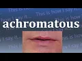This is How I Say...achromatous