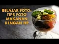 Download Lagu Belajar Foto: Tips Foto Makanan Dengan HP (2018)| DarwisVlog #31