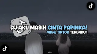 Download DJ AKU MASIH CINTA PAPINKA BELUM VIRAL MENGKANEE❗ MP3