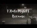 Fck Me - I Hate Myself Because | Sub Español