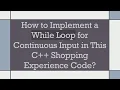 How to Implement a While Loop for Continuous Input in This C Shopping Experience Code