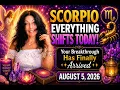 SCORPIO EVERYTHING SHIFTS TODAY Your Breakthrough Has Finally Arrived Aug 5 2026