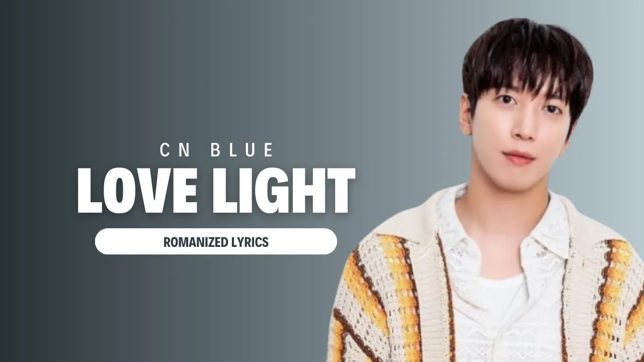 CN BLUE 'Love Light' Lyrics