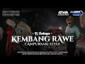Lagu DJ BANTENGAN‼️KEMBANG RAWE STYLE CAMPURSARI GEAL GEOL BY DJ SAM PAIJO OFFICIAL AND OVA SILVIA