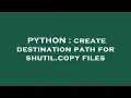PYTHON create destination path for shutil copy files
