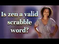 Is zen a valid scrabble word