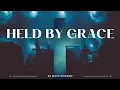 Held By Grace A Worship Song About God s Unfailing Love