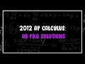 2012 AP Calculus AB FRQ Solutions