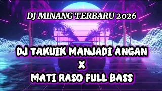 dj minang terbaru 2026 dj takuik manjadi angan x mati raso full bass 2026