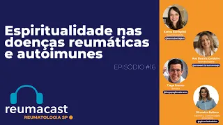 REUMACAST #16 - Espiritualidade nas doenças reumáticas e autoimunes