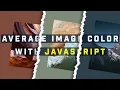 Average Image Color With JavaScript JavaScript Project For Beginners JS projects for practice