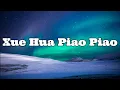 Download Lagu Xue Hua Piao Piao |with Lyrics| English translation