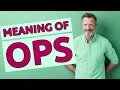 Ops Meaning of ops