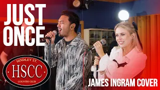 just once james ingram cover by the hscc featuring kat jade u0026 mark carpio