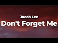 Download Lagu Jacob Lee - Don't Forget Me (Letra/Lyrics) | Official Music Video