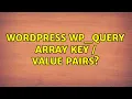 Wordpress WP - Query array key value pairs