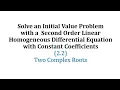 Ex Solve a Linear Second Order Homogeneous Differential Equation Initial Value Problem complex