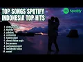 Download Lagu Top Songs Spotify Indonesia - Lagu Pop Indonesia Hits Terbaru 2025