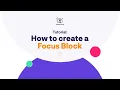 HOW TO CREATE A FOCUS BLOCK I