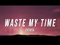 Download Lagu Essosa - Waste My Time (Lyrics)