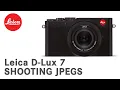 Leica D-Lux 7 - Shooting Jpegs