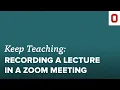 Quick Tip Recording a Lecture in a Zoom Meeting