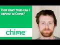 How many times can I deposit in Chime