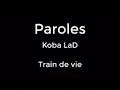 Koba lad - train de vie parole