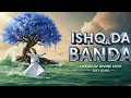 Lagu Tu Ishq Da Banda | Sufi Love Song | Qawwali Style | Heart Touching Ishq Kalam #viral #trending #love