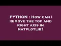 PYTHON How can I remove the top and right axis in matplotlib