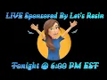 LIVE!!! Sponsored By @LETSRESIN  - Come Join The Fun!