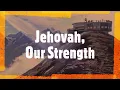Lagu song 7   Jehovah, Our Strength   Sing Out Joyfully to JEHOVAH  with TAGALOG subtitle