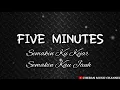 Five Minutes || Semakin Ku Kejar Semakin Kau Jauh || (Lirik)