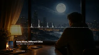 same moon different cities late night chill love lo fi