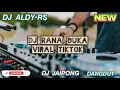 Download Lagu DJ RANA DUKA|DJ ALDY•RS|DJ JAIPONG DANGDUT|TERBARU VIRAL