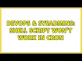 DevOps SysAdmins shell script won t work in cron
