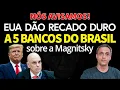 Download Lagu NÓS AVISAMOS!! EUA dá ultimato para 5 BANCOS NO BRASIL sobre a MAGNITRSKY