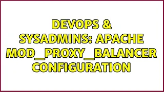 DevOps SysAdmins Apache mod - proxy