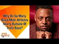 Why Do So Many Black Male Athletes Marry Outside Of Their Race
