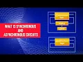 What is Synchronous and Asynchronous Circuits Explained