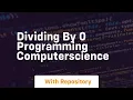 Dividing by 0 programming computerscience